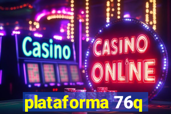 plataforma 76q